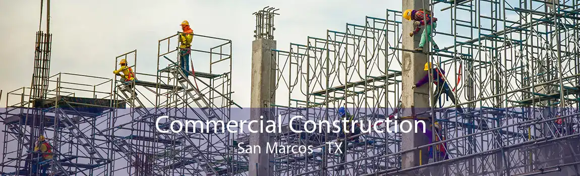 Commercial Construction San Marcos - TX