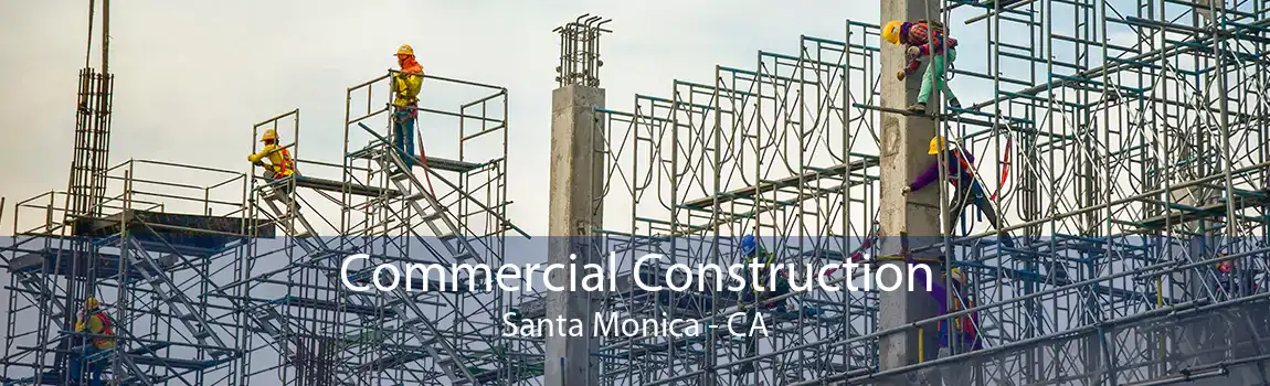 Commercial Construction Santa Monica - CA