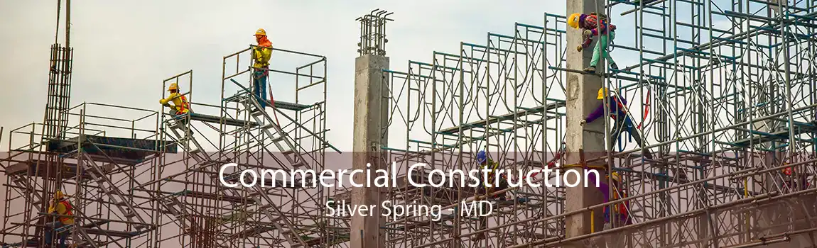 Commercial Construction Silver Spring - MD