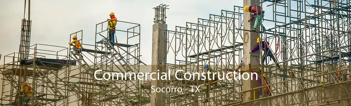 Commercial Construction Socorro - TX