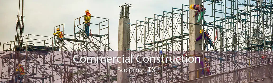  Commercial Construction Socorro - TX