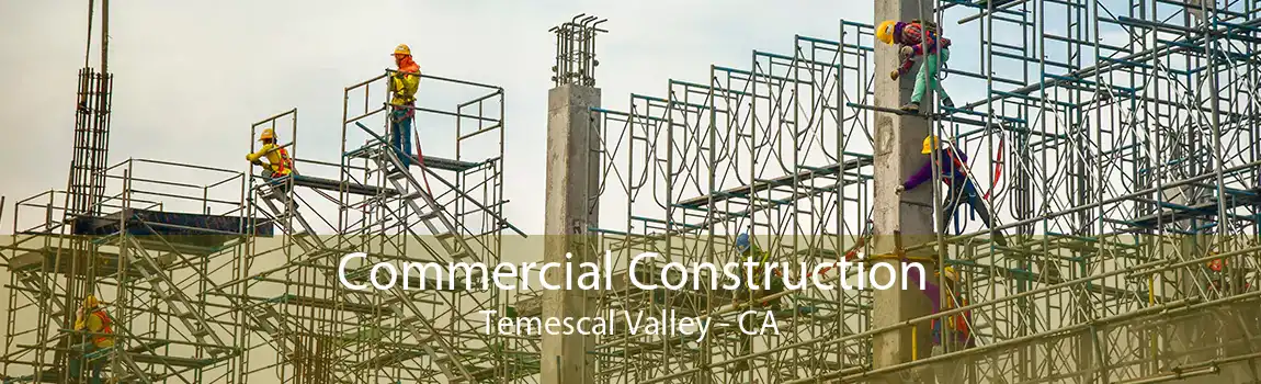 Commercial Construction Temescal Valley - CA