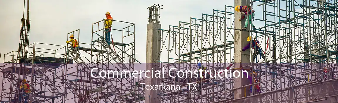 Commercial Construction Texarkana - TX