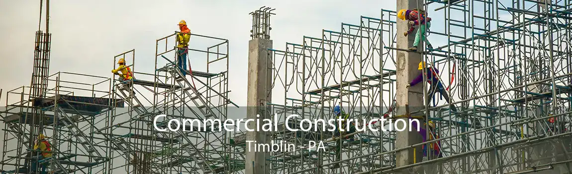 Commercial Construction Timblin - PA