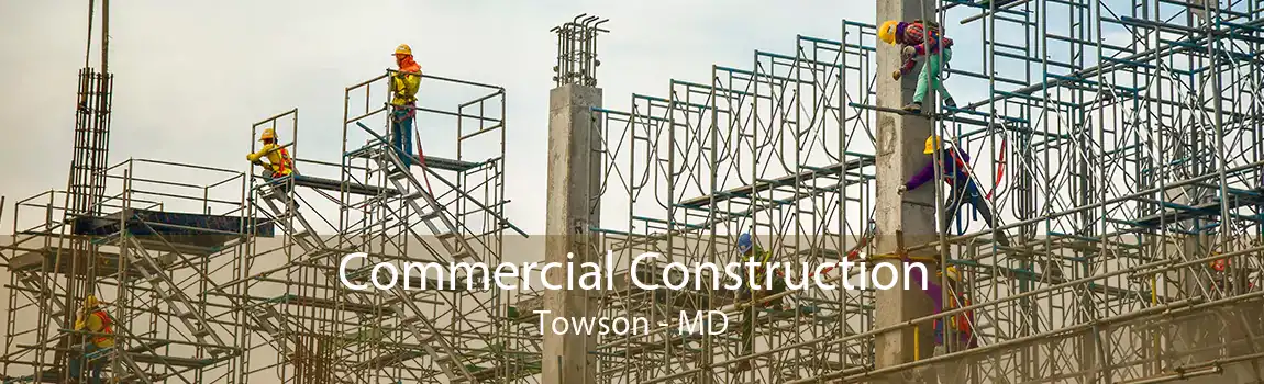 Commercial Construction Towson - MD