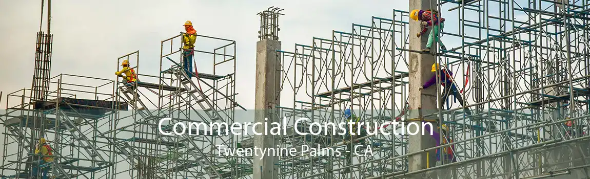 Commercial Construction Twentynine Palms - CA