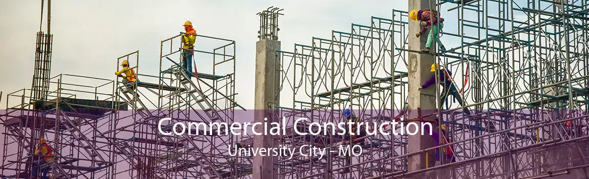 Commercial Construction University City - MO