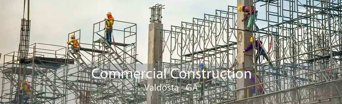 Commercial Construction Valdosta - GA