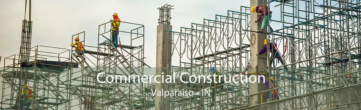  Commercial Construction Valparaiso - IN