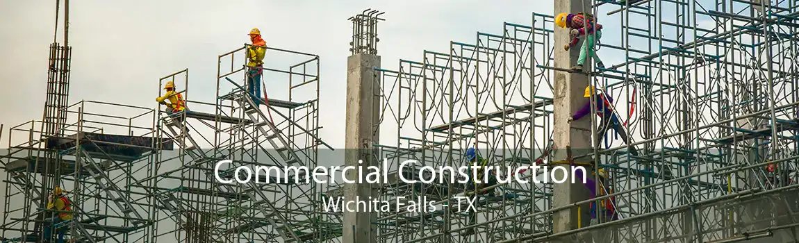 Commercial Construction Wichita Falls - TX