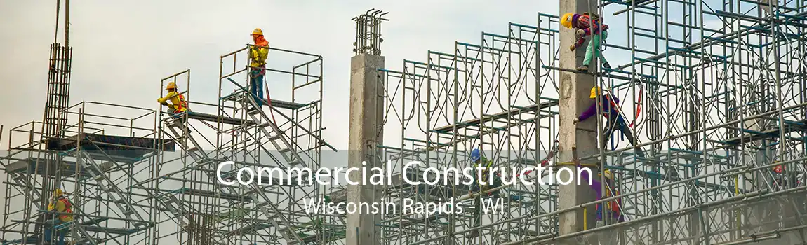 Commercial Construction Wisconsin Rapids - WI