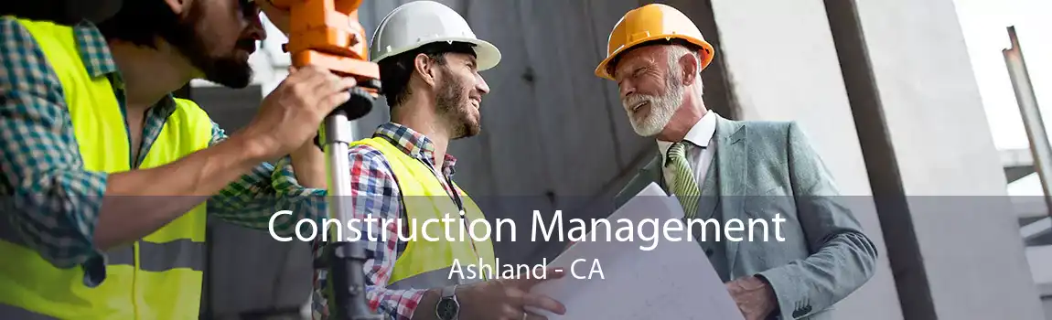 Construction Management Ashland - CA