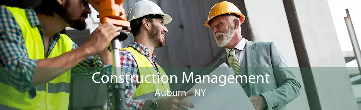 Construction Management Auburn - NY