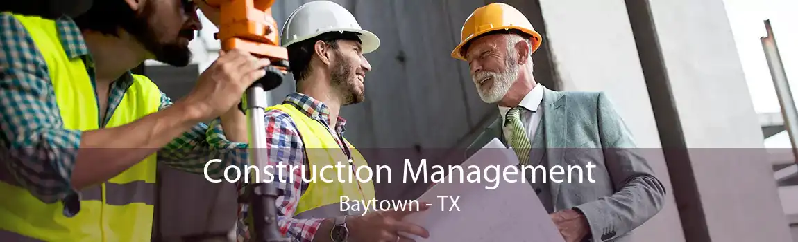 Construction Management Baytown - TX