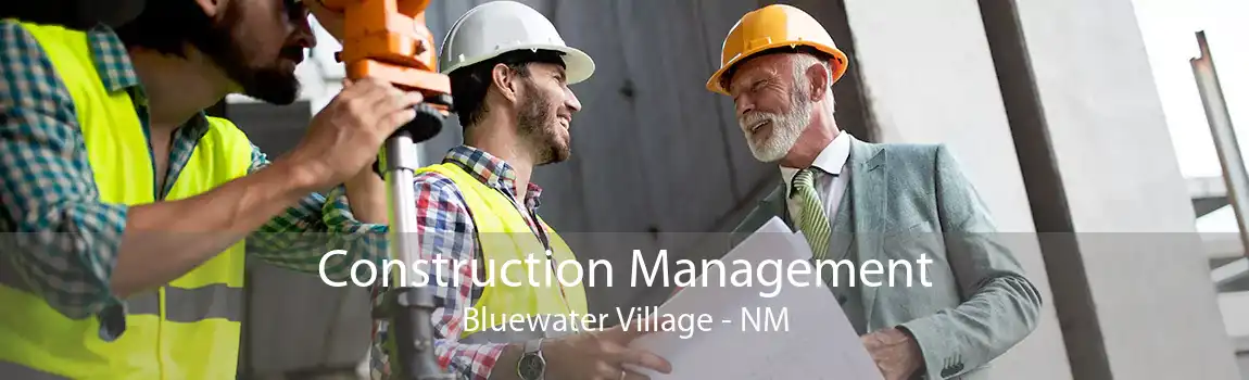 Construction Management Bluewater Village - NM
