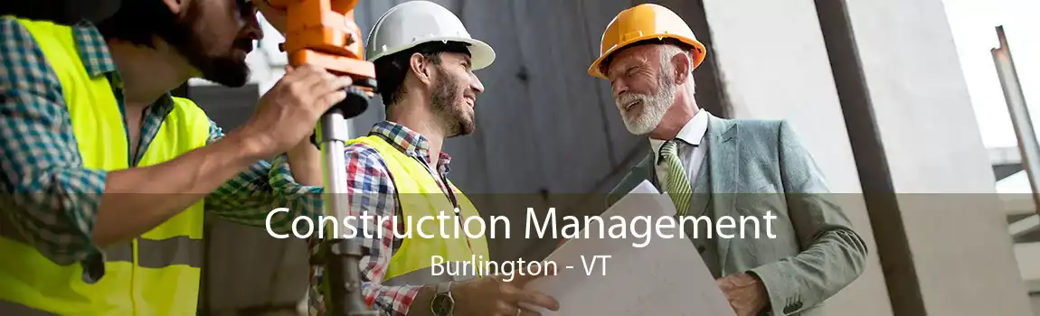 Construction Management Burlington - VT