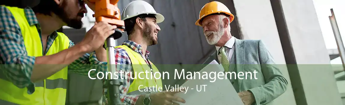 Construction Management Castle Valley - UT