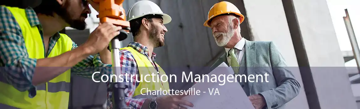 Construction Management Charlottesville - VA