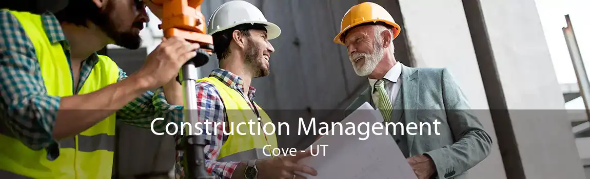 Construction Management Cove - UT