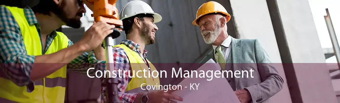  Construction Management Covington - KY