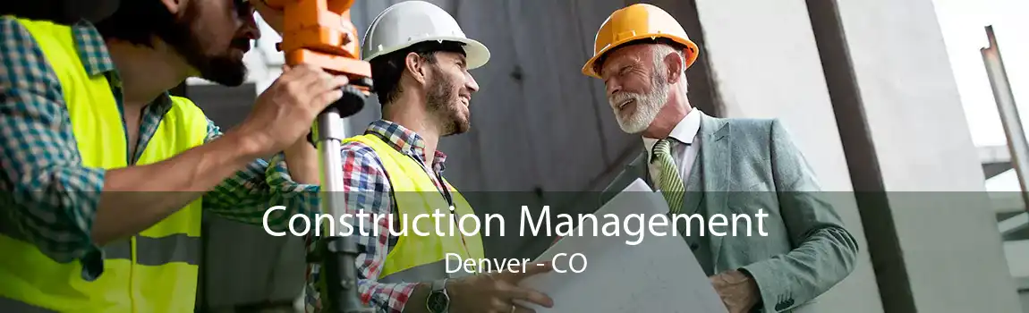 Construction Management Denver - CO