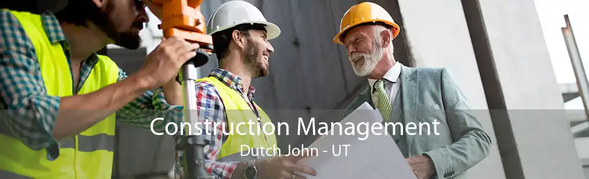 Construction Management Dutch John - UT