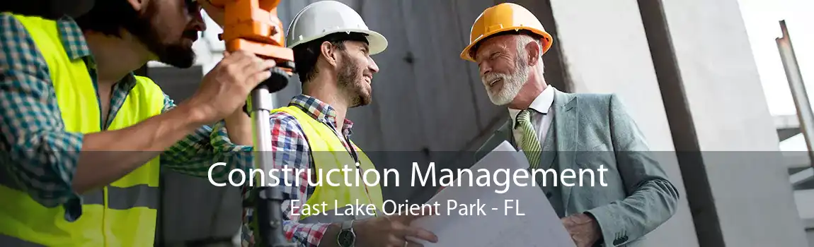 Construction Management East Lake Orient Park - FL