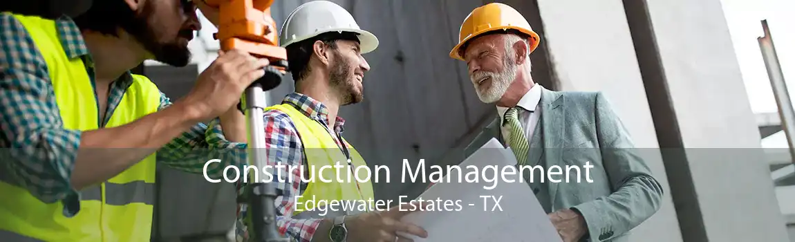 Construction Management Edgewater Estates - TX