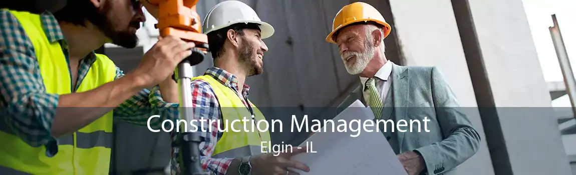 Construction Management Elgin - IL