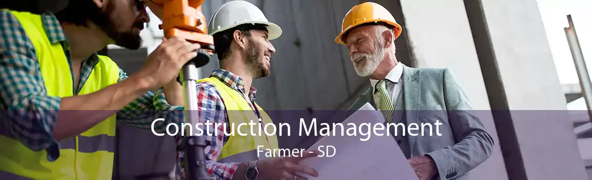 Construction Management Farmer - SD