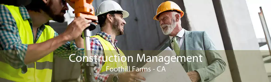 Construction Management Foothill Farms - CA