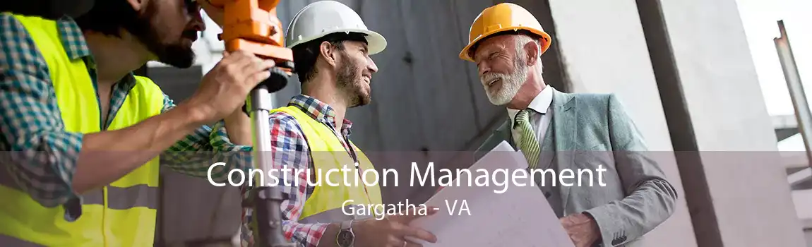 Construction Management Gargatha - VA