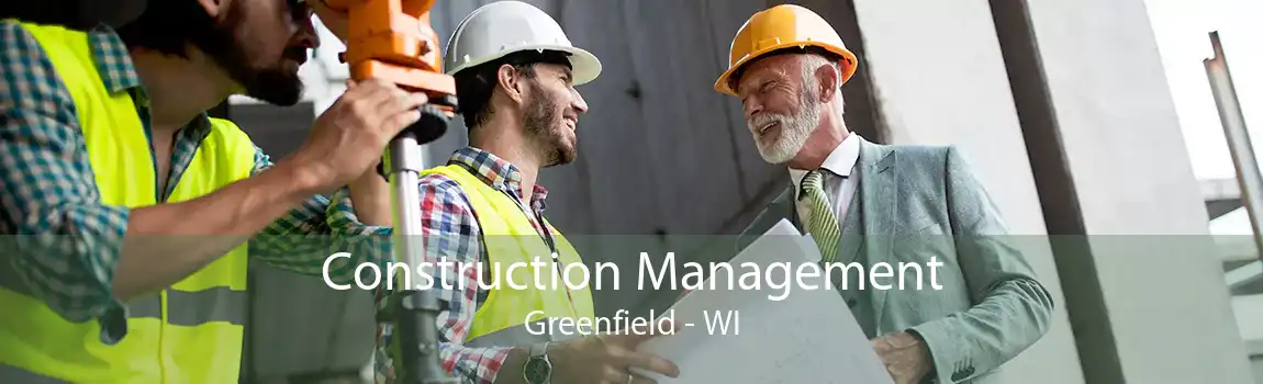 Construction Management Greenfield - WI