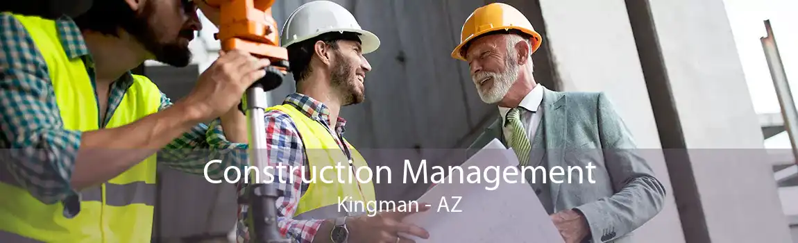 Construction Management Kingman - AZ