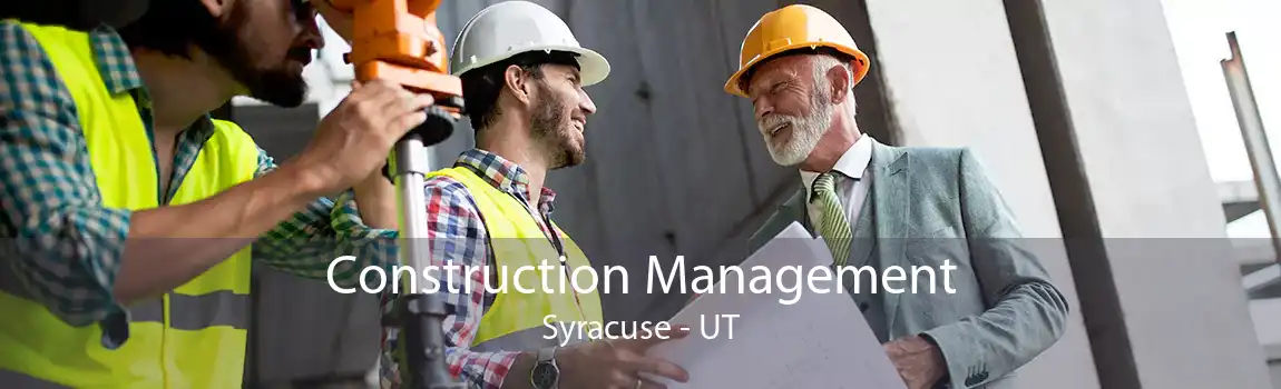 Construction Management Syracuse - UT