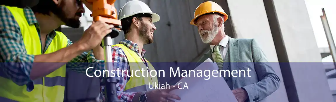 Construction Management Ukiah - CA