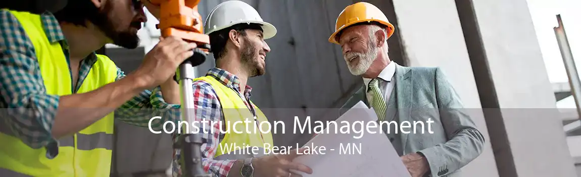 Construction Management White Bear Lake - MN