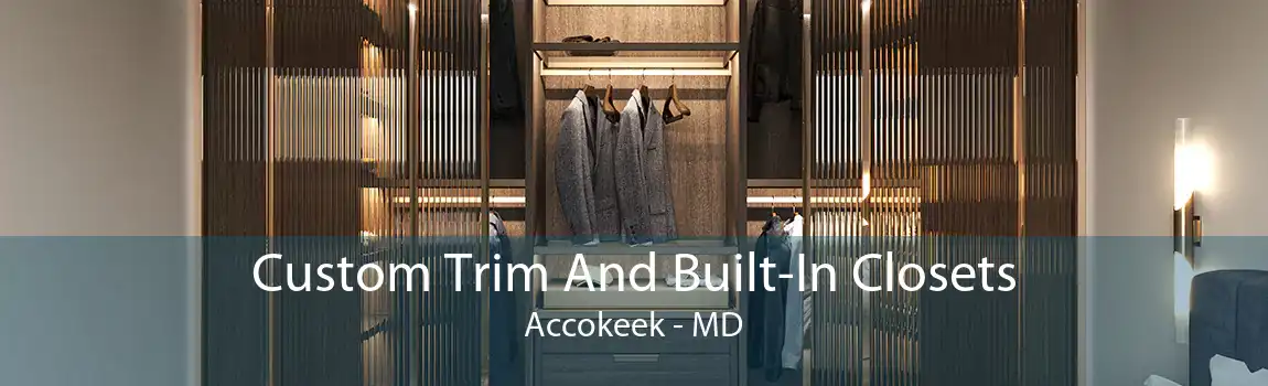 Custom Trim And Built-In Closets Accokeek - MD
