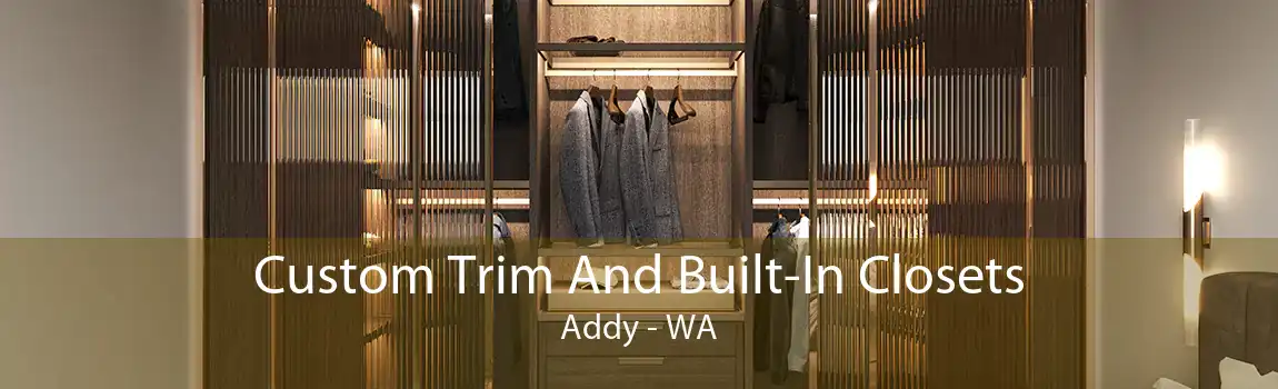 Custom Trim And Built-In Closets Addy - WA