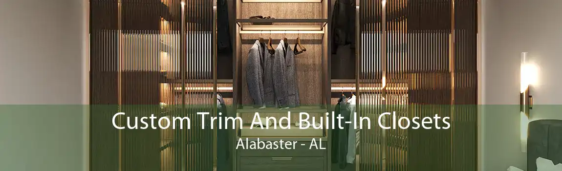 Custom Trim And Built-In Closets Alabaster - AL