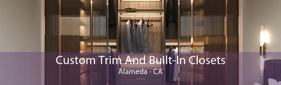 Custom Trim And Built-In Closets Alameda - CA