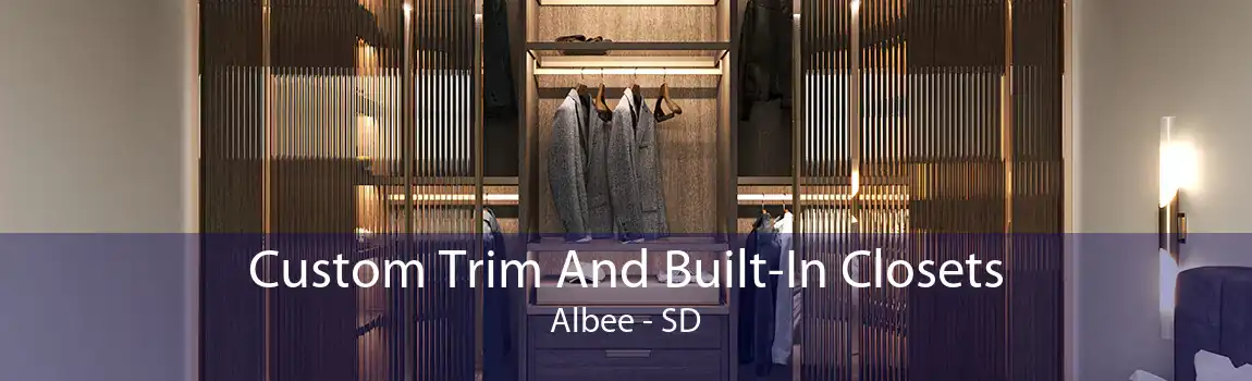 Custom Trim And Built-In Closets Albee - SD