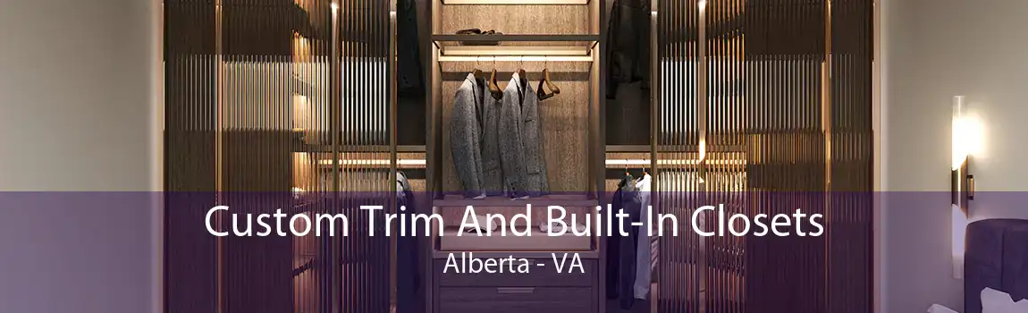 Custom Trim And Built-In Closets Alberta - VA