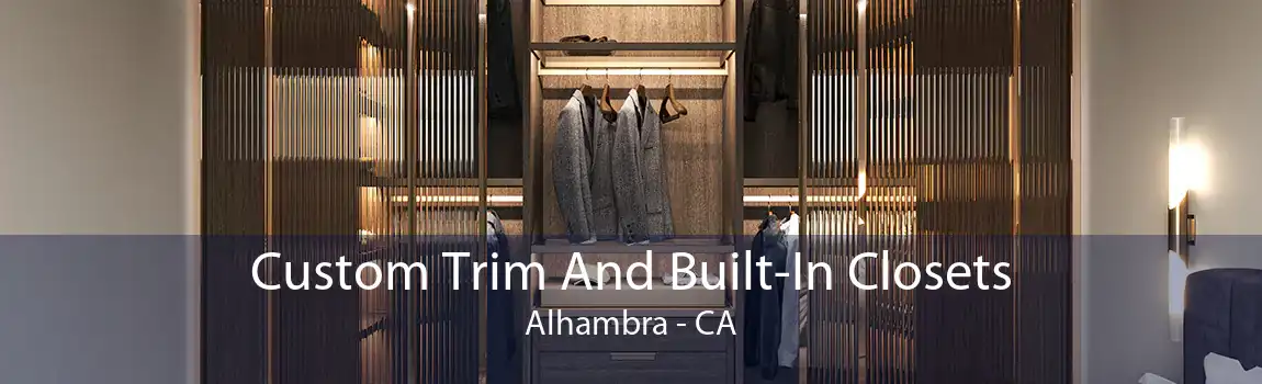 Custom Trim And Built-In Closets Alhambra - CA