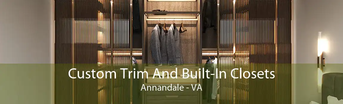 Custom Trim And Built-In Closets Annandale - VA