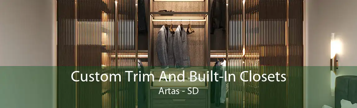 Custom Trim And Built-In Closets Artas - SD