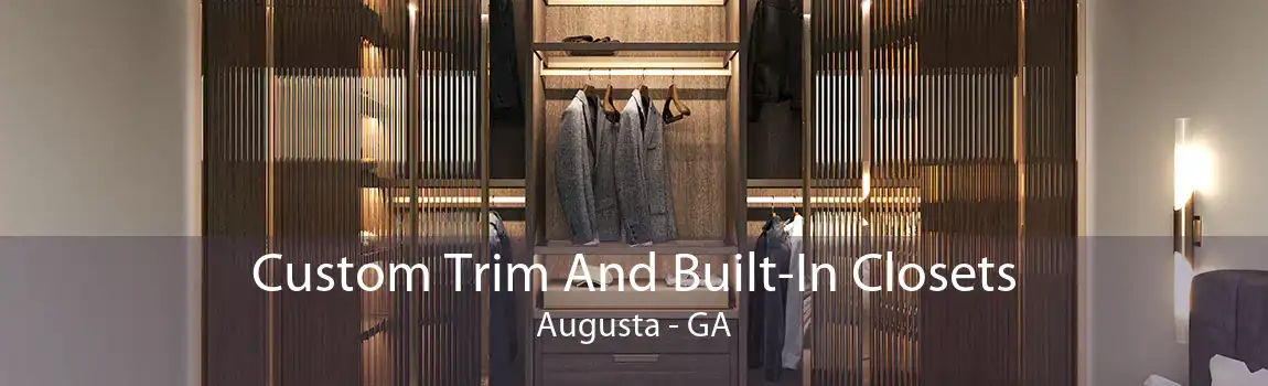 Custom Trim And Built-In Closets Augusta - GA