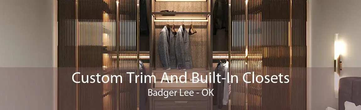 Custom Trim And Built-In Closets Badger Lee - OK