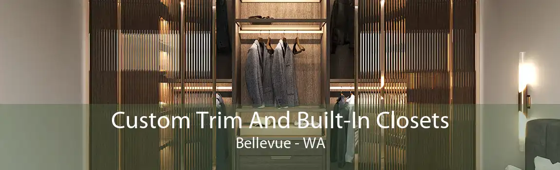 Custom Trim And Built-In Closets Bellevue - WA