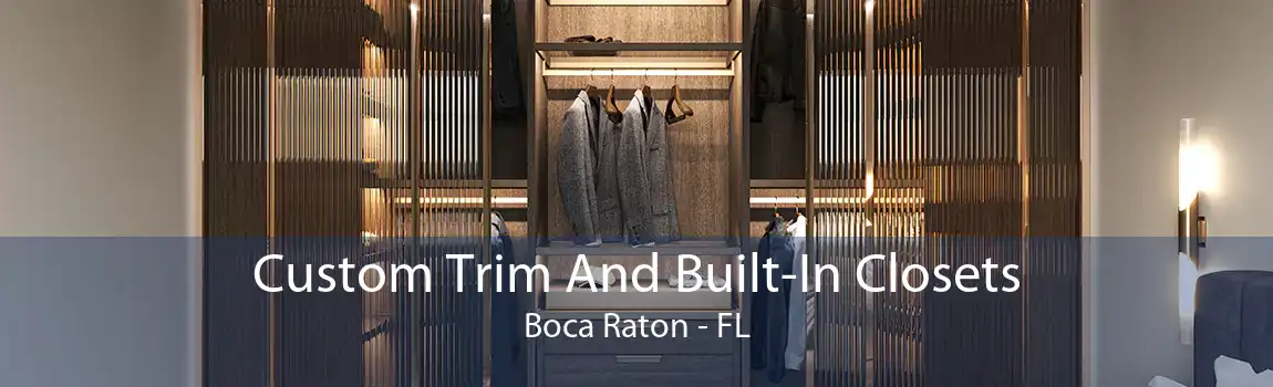  Custom Trim And Built-In Closets Boca Raton - FL
